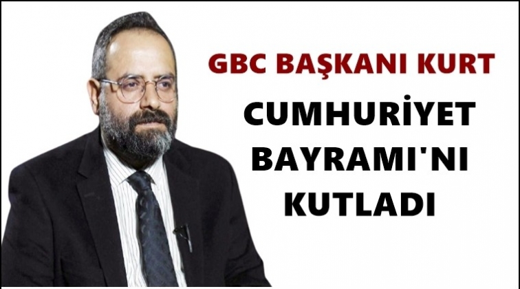 GBC Başkanı Kurt'tan 29 Ekim kutlaması