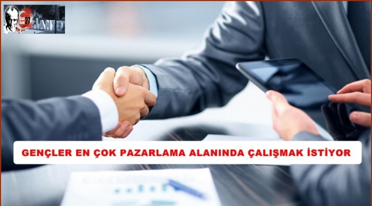 Gençler en çok pazarlamada çalışmak istiyor