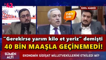 &ldquo;Gerekirse yarım kilo et yeriz&rdquo; demişti dert yandı!