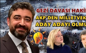 Gezi davası hakimi AKP'den aday adayı olmuş!