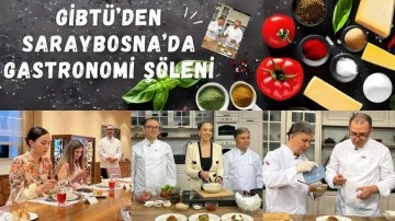 GİBTÜ’den Saraybosna’da Gastronomi Şöleni