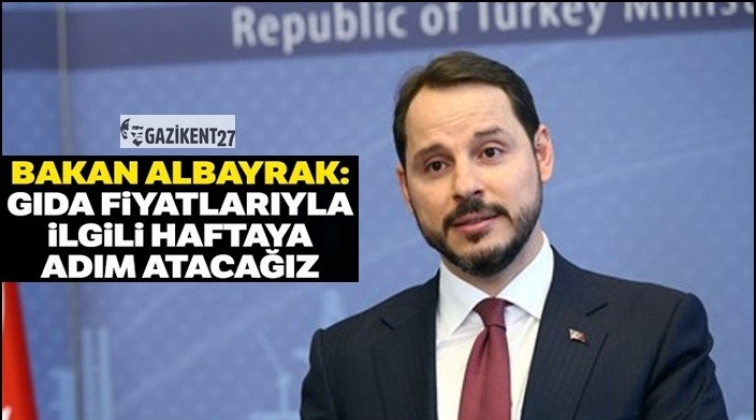 Gıda fiyatlarına karşı haftaya önemli adımlar atacağız