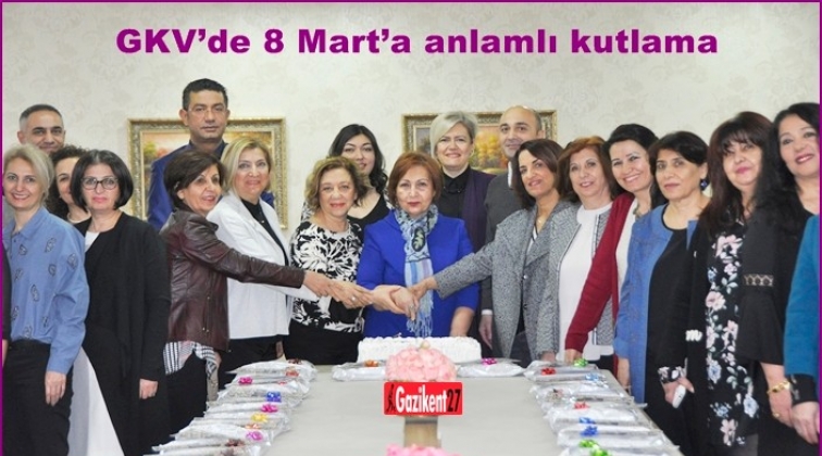 GKV’de 8 Mart’a anlamlı kutlama