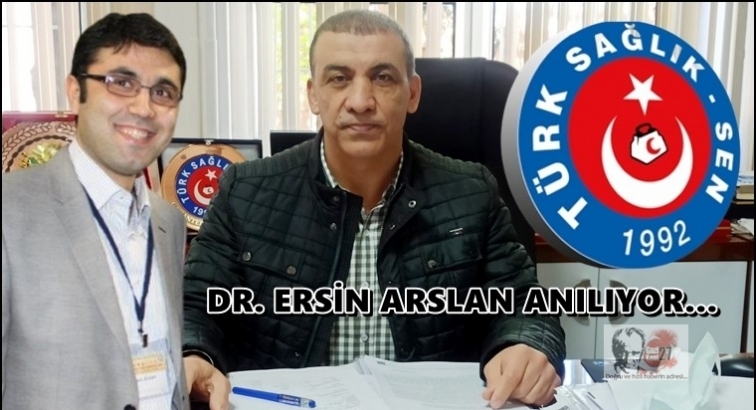 Görev Şehidi Dr. Ersin Arslan anılıyor…
