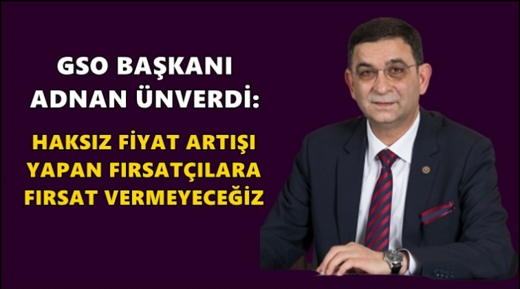 GSO, fırsat&ccedil;ılara karşı harekete ge&ccedil;ti