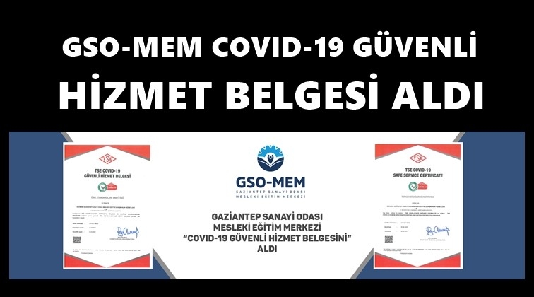 GSO, G&uuml;venli Hizmet Belgesi aldı