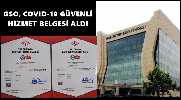 GSO, G&uuml;venli Hizmet Belgesi&rsquo;ni aldı...