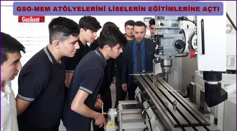 GSO-MEM, at&ouml;lyelerini teknik liselerin eğitimlerine a&ccedil;tı