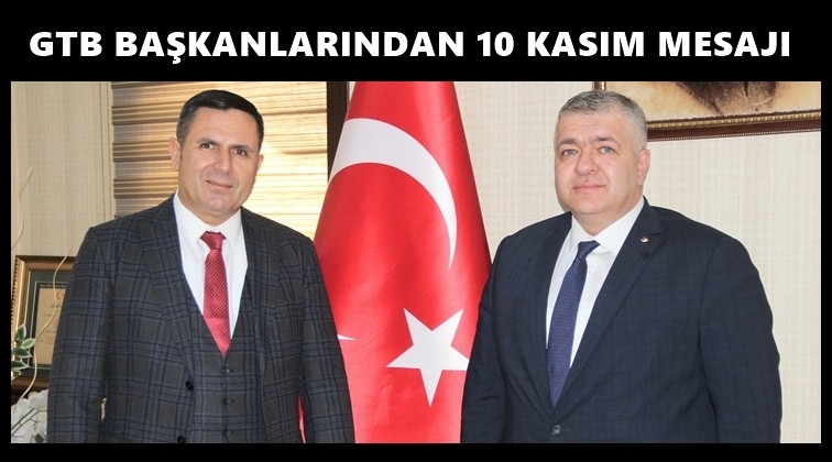 GTB Başkanlarından 10 Kasım mesajı