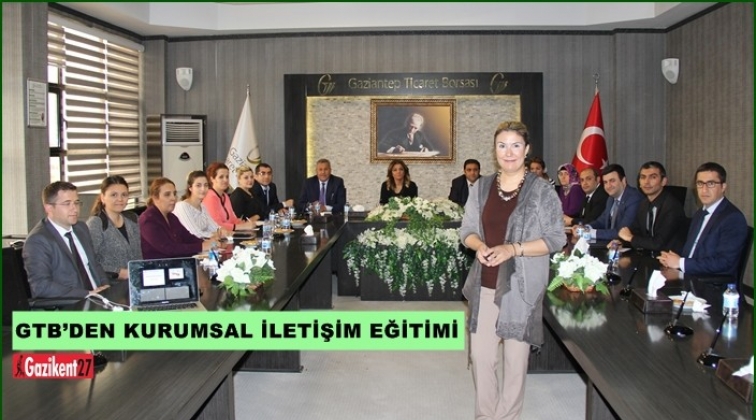 GTB'de 'İletişim Becerileri&rsquo; konulu eğitim
