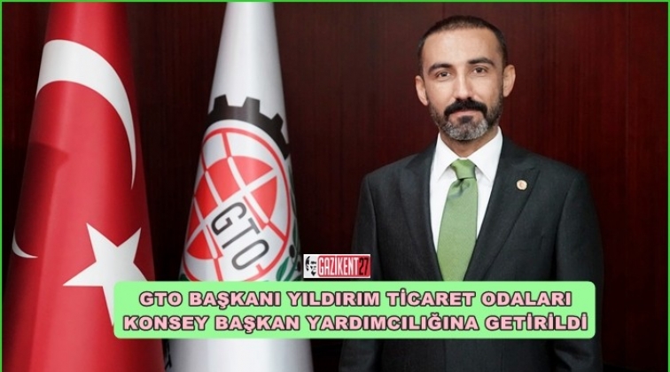 GTO Başkanı Yıldırım, Konsey Başkan Yardımcılığına se&ccedil;ildi