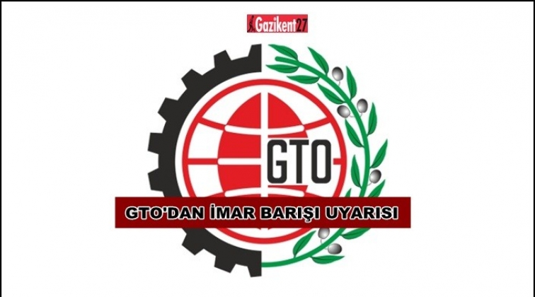 GTO&rsquo;dan inşaat sekt&ouml;r&uuml;ne uyarı