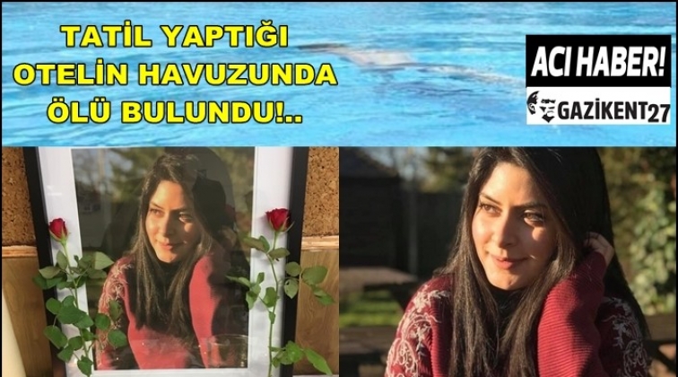 Gen&ccedil; kız otelin havuzunda &ouml;l&uuml; bulundu!
