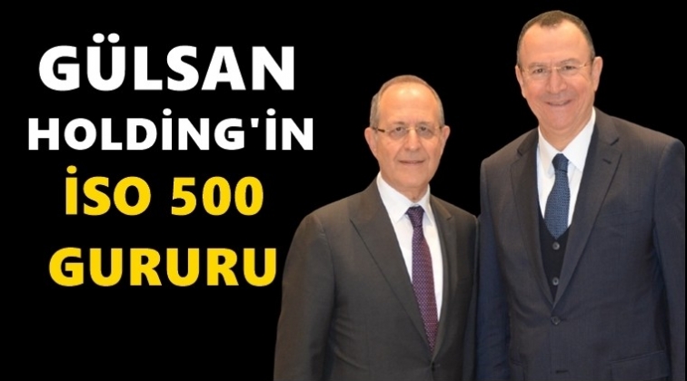 G&uuml;lsan Holding&rsquo;in İSO 500 gururu...