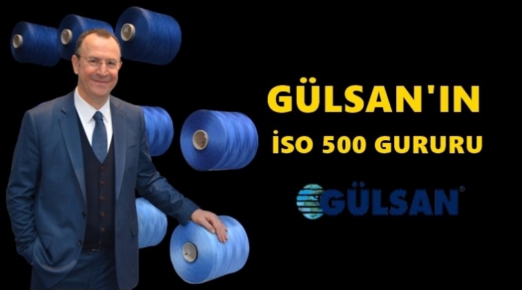 G&uuml;lsan&rsquo;ın İSO 500 Gururu