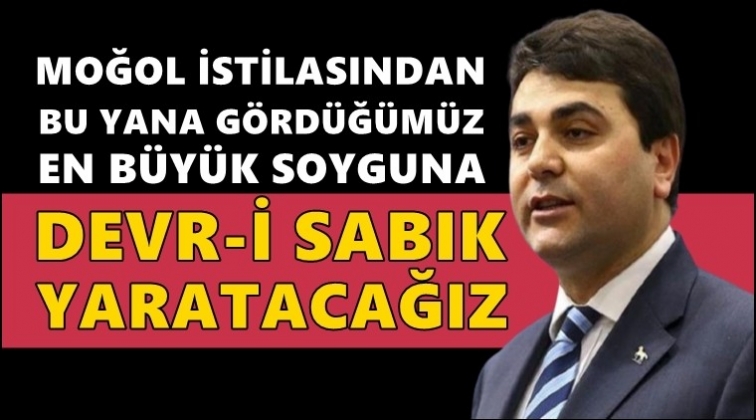 G&uuml;ltekin Uysal: Devr-i Sabık yaratacağız!