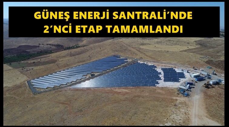 G&uuml;neş Enerji Santrali&rsquo;nde ikinci etap tamam