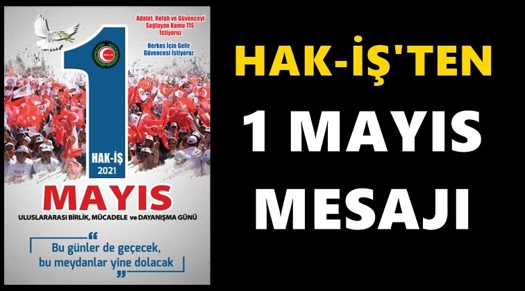 Hak İş 1 Mayıs&rsquo;ı temsili d&uuml;zeyde kutlayacak
