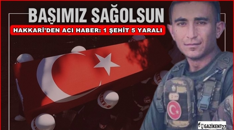 Hakkari'de havanlı saldırı: 1 şehit 5 yaralı