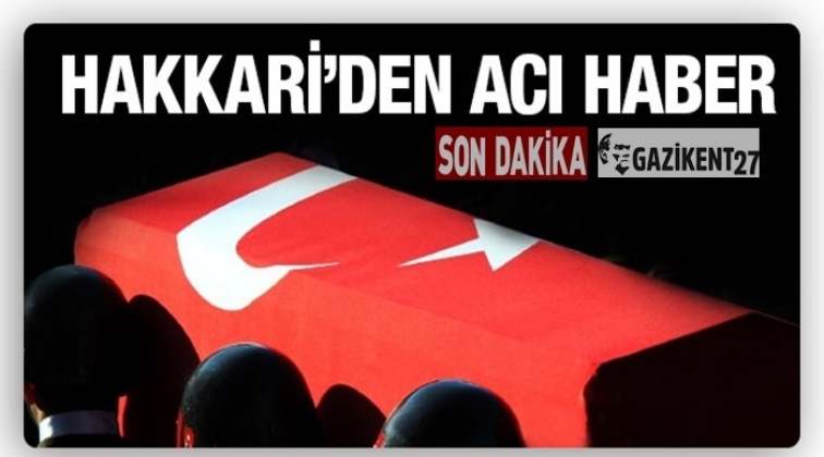 Hakkari&rsquo;den acı haber: 1 asker şehit oldu