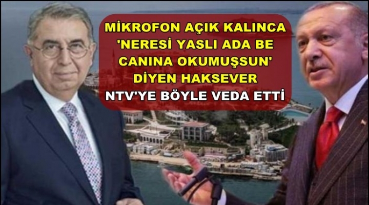 Haksever veda etti:  Beni affetmelerini diliyorum