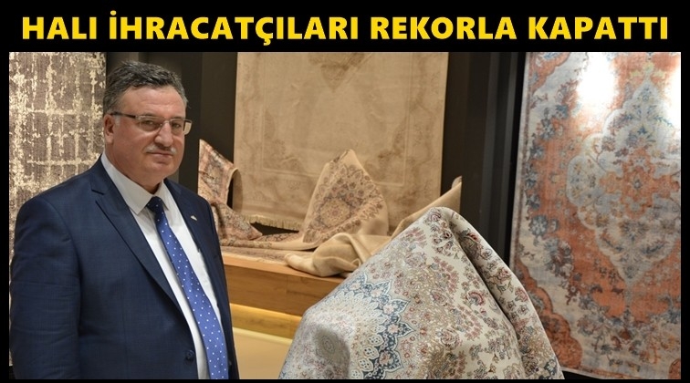 Halı İhracat&ccedil;ıları 2020&rsquo;yi rekorla kapattı