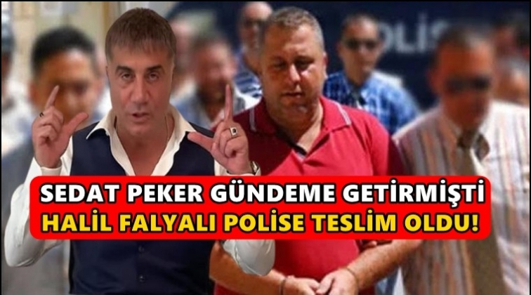 Halil Falyalı polise teslim oldu!