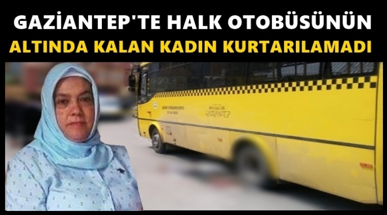 Halk otob&uuml;s&uuml;n&uuml;n altında kalan kadın kurtarılamadı!
