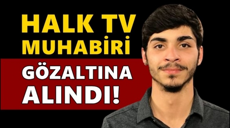 Halk TV muhabiri Hazar Dost g&ouml;zaltına alındı!