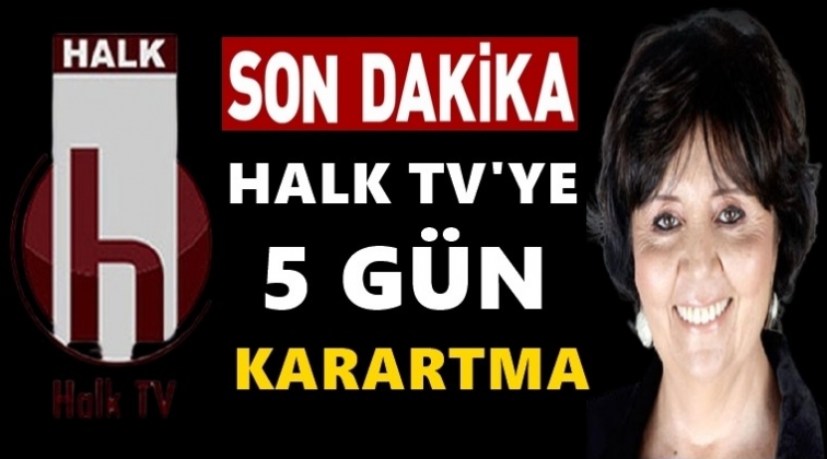 Halk TV'ye beş g&uuml;n karartma!