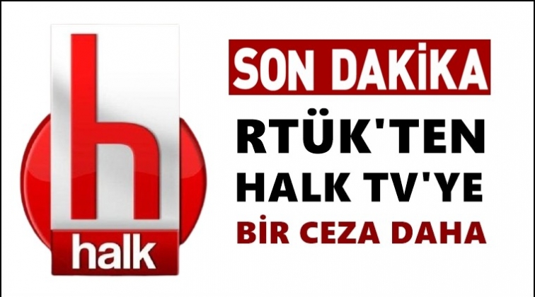 Halk TV&rsquo;ye bir ceza daha...