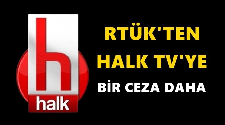 Halk TV&rsquo;ye bir ceza daha!..