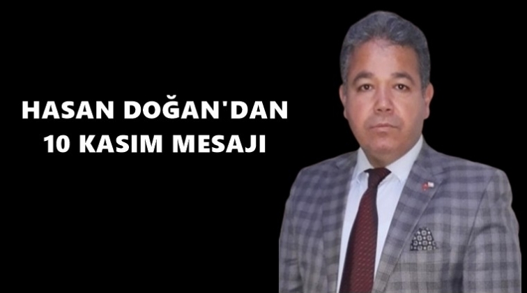 Hasan Doğan'dan 10 Kasım mesajı