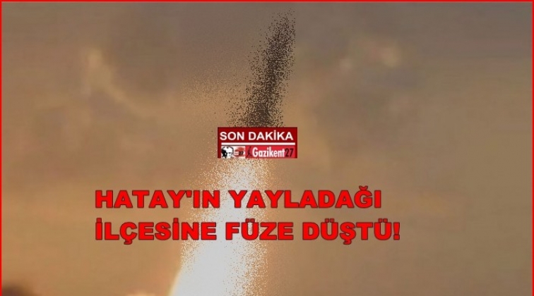 Hatay'a füze atıldı!