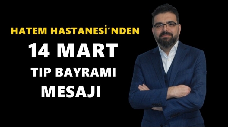 Hatem Hastanesi'nden 14 Mart mesajı