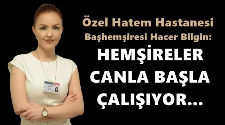 Hatem Hastanesi&rsquo;nden Hemşireler Haftası mesajı