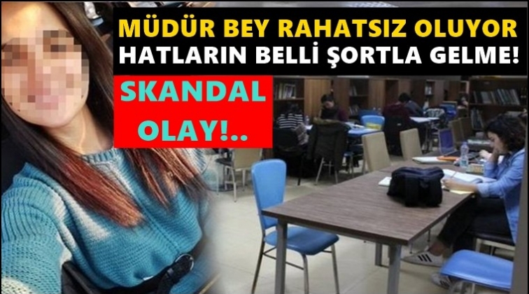 'Hatların belli oluyor, şortla gelme'