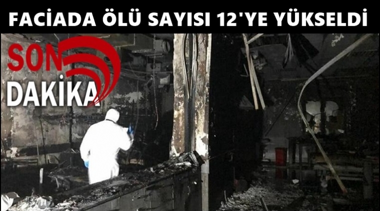 Hayatını kaybedenlerin sayısı 12'ye y&uuml;kseldi