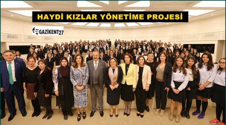 Haydi Kızlar Y&ouml;netime Projesi 2 bin &ouml;ğrenciye ulaştı