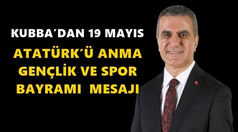 Hayrullah Kubba'dan 19 Mayıs mesajı