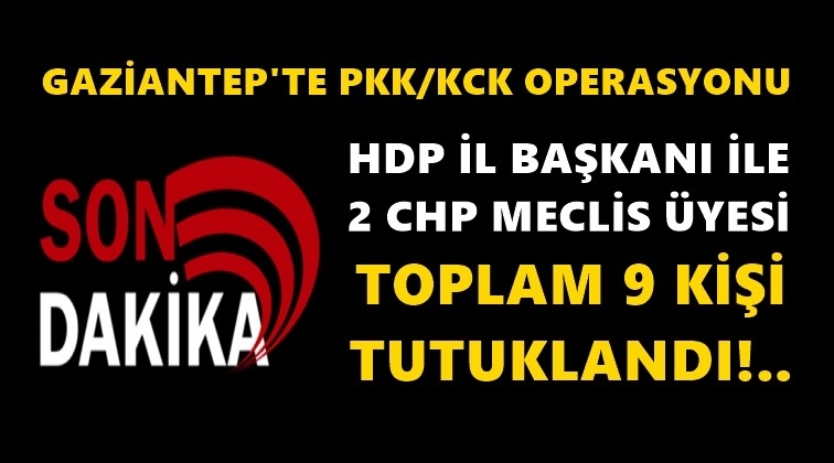 HDP İl Başkanı ve CHP meclis üyeleri tutuklandı