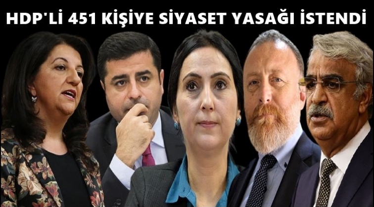 HDP'li&nbsp;451 kişiye siyaset yasağı isteniyor!
