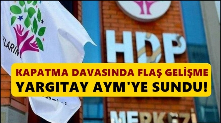 HDP'nin kapatılması davasında&nbsp;flaş gelişme!