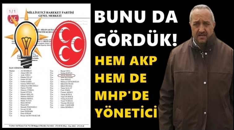 Hem AKP'de hem MHP'de y&ouml;netici!