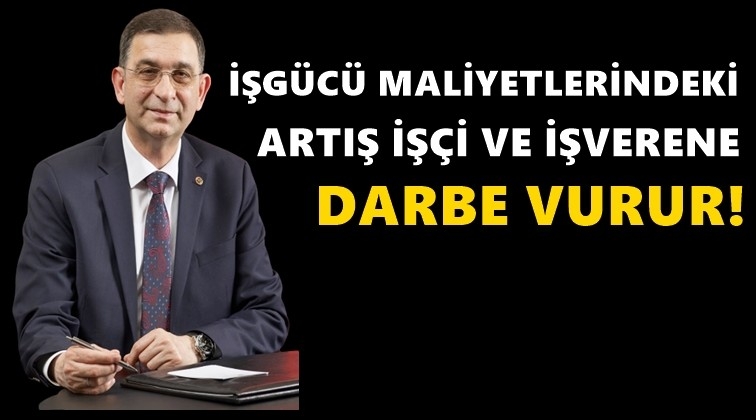 'Hem iş&ccedil;iye hem işverene darbe vurur'