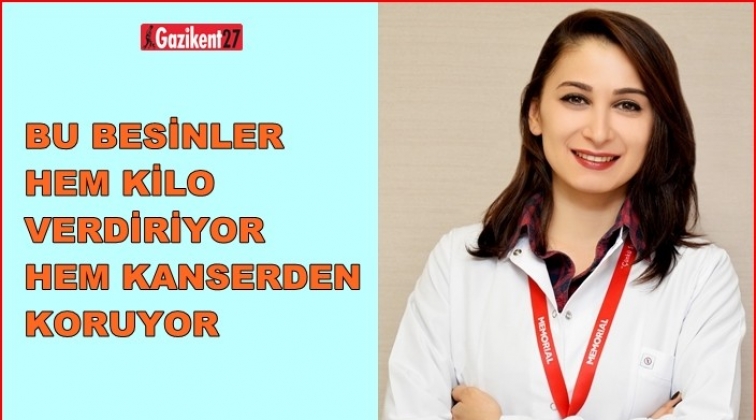 Hem kilo verdiriyor, hem kanserden koruyor