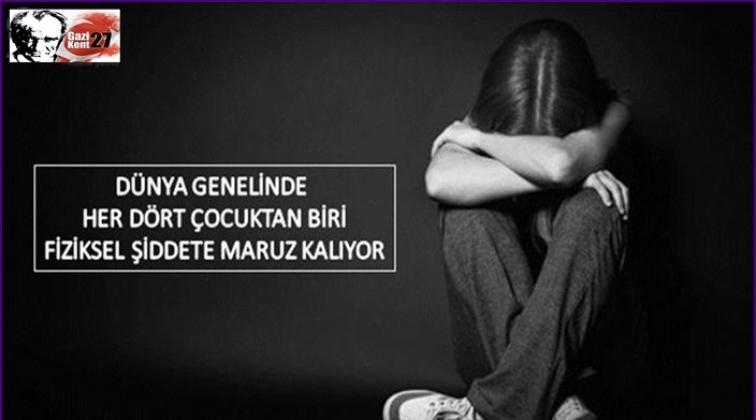 Her 4 &ccedil;ocuktan biri fiziksel şiddete maruz kalıyor