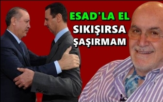 Hıncal Uluç: Erdoğan Esad'la el sıkışırsa şaşmam!