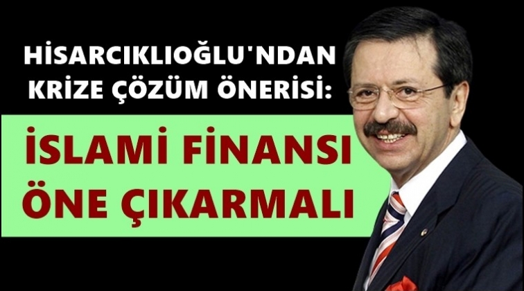 Hisarcıklıoğlu'ndan krize &ccedil;&ouml;z&uuml;m: İslami finans!