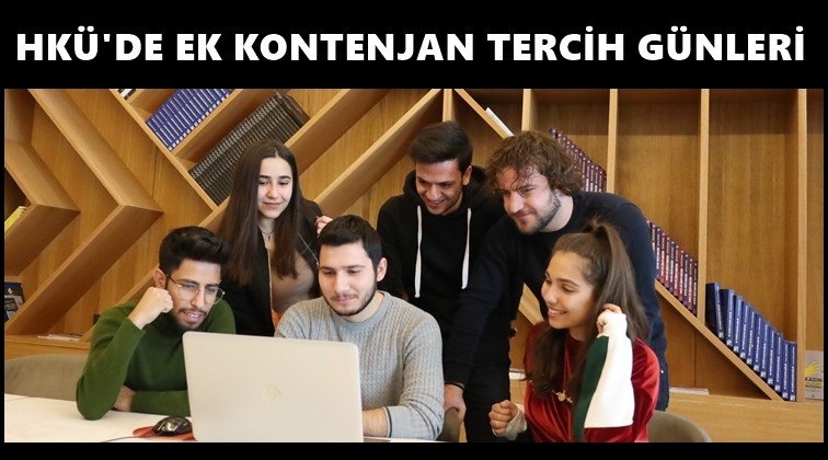 HKÜ'de “Ek Kontenjan Tercih Günleri”